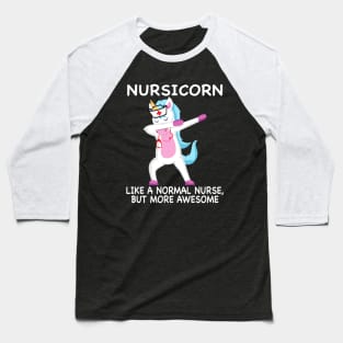 Nursicorn Like A Normal Nurse Only More Awesome Baseball T-Shirt